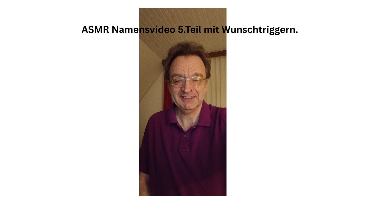 ASMR Namensvideo 5.Teil mit Wunschtriggern.