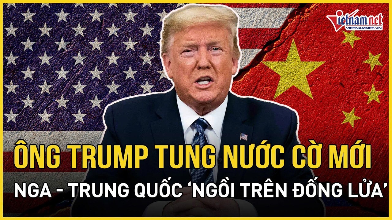 Ông Trump vừa tung nước cờ “độc đáo”, Nga - Trung Quốc “ngồi trên đống lửa” khi lên nòng hạt nhân