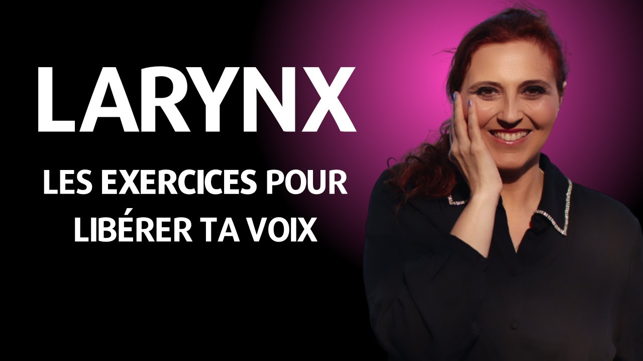 Comment détendre son larynx pour libérer sa voix ( exercices à faire)