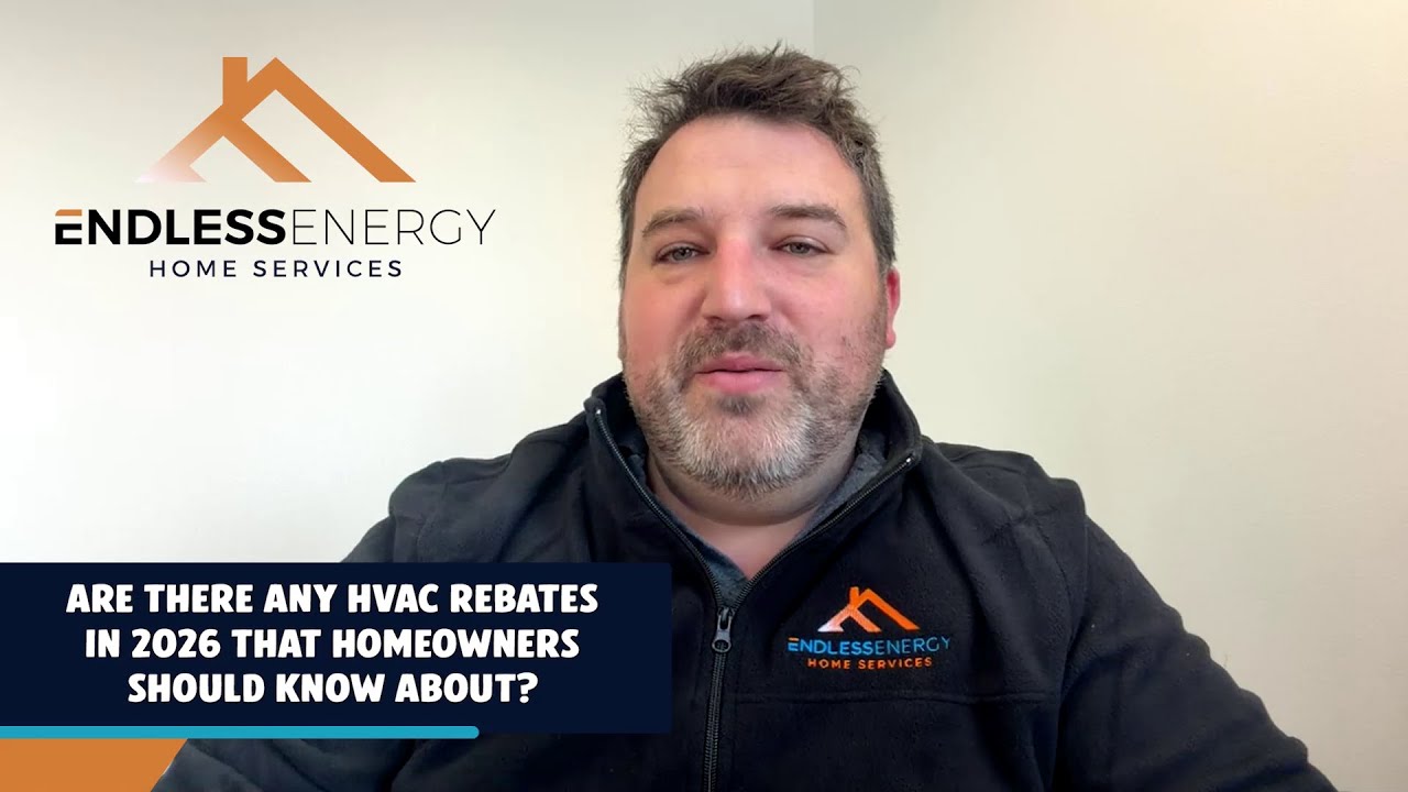 Are There Any HVAC Rebates In 2026 That Homeowners Should Know About? - Endless Energy