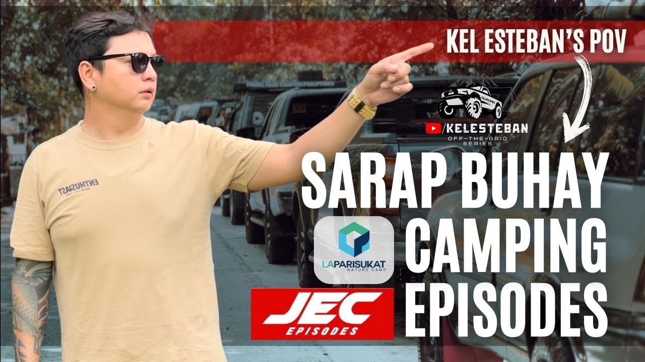 SARAP BUHAY CAMPING EPISODES | KEL ESTEBAN'S POV | LAPARISUKAT | OFF-THE-GRID SERIES