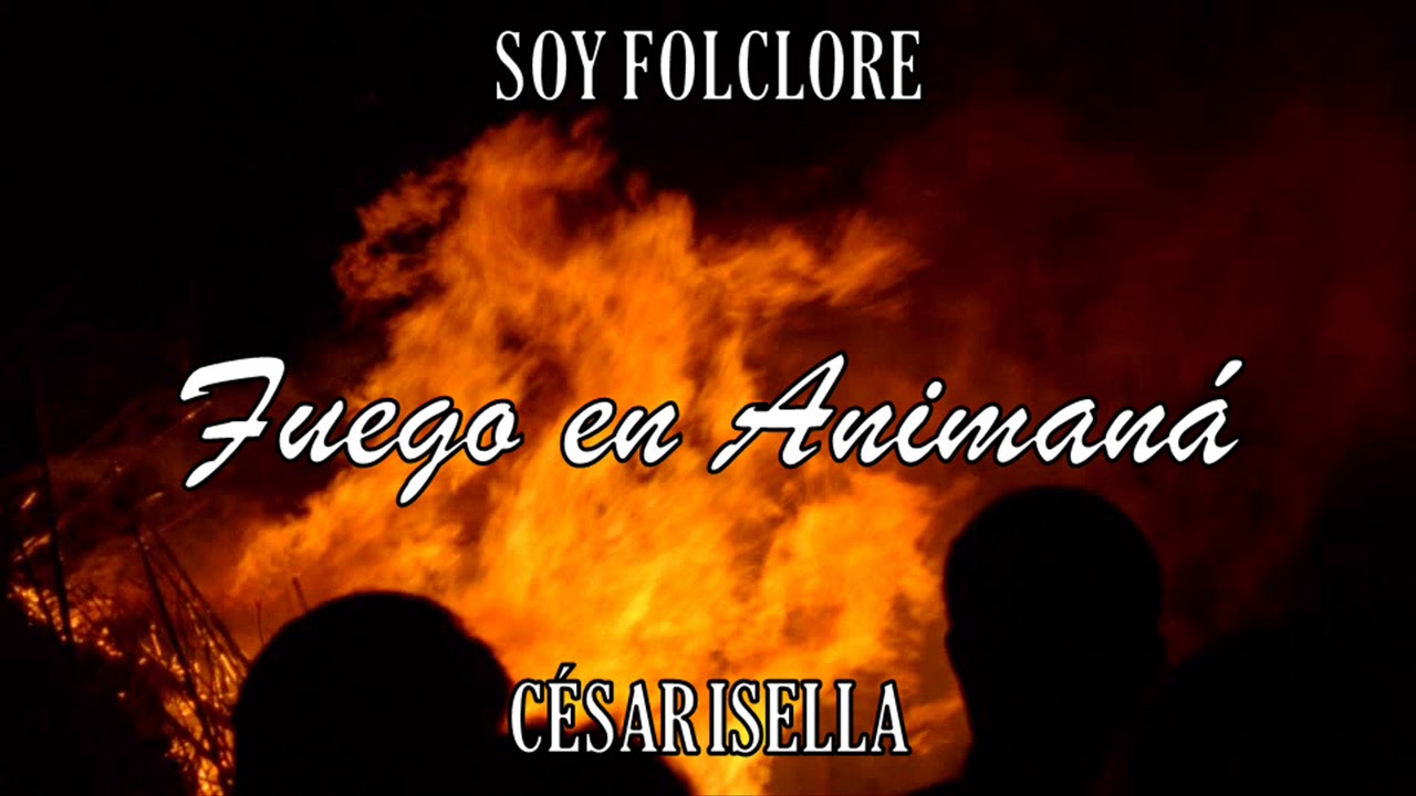 Cesar Isella - Fuego en Animan&aacute; (1972) Versi&oacute;n Original
