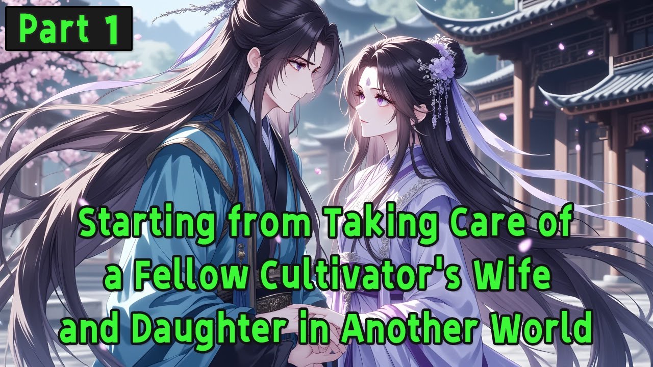 Starting from Taking Care of a Fellow Cultivator's Wife and Daughter in Another World.#manhwa #manga
