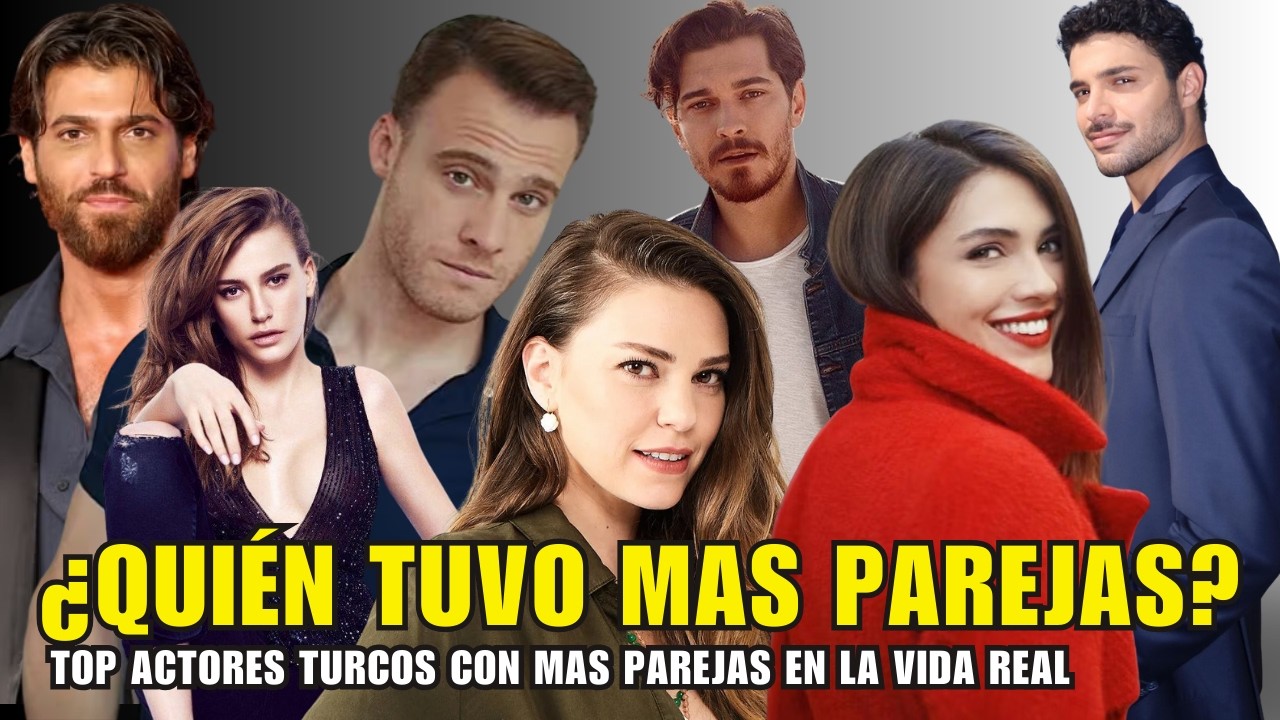 Los 12 Actores Turcos con MÁS PAREJAS en la Vida Real 🤯 (Ranking de Infidelidades y Romances)