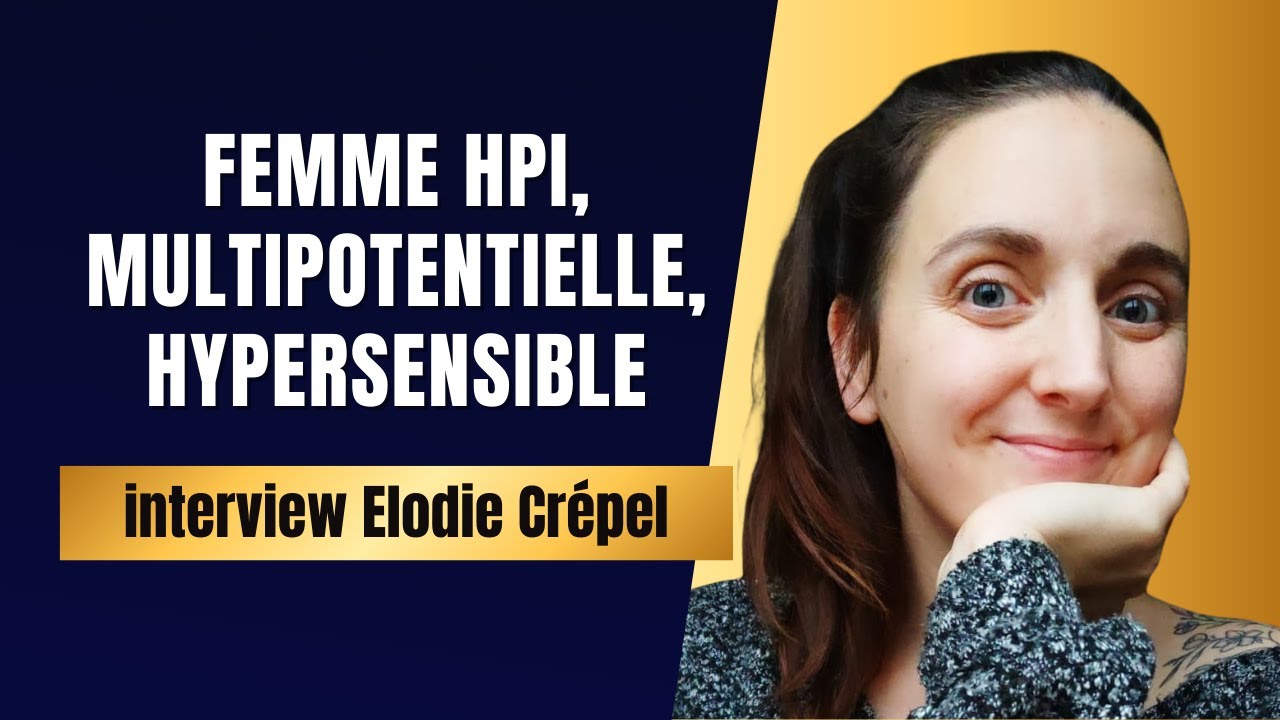 Femme HPI, multipotentialité et déni de la douance | Interview d’Élodie Crepel