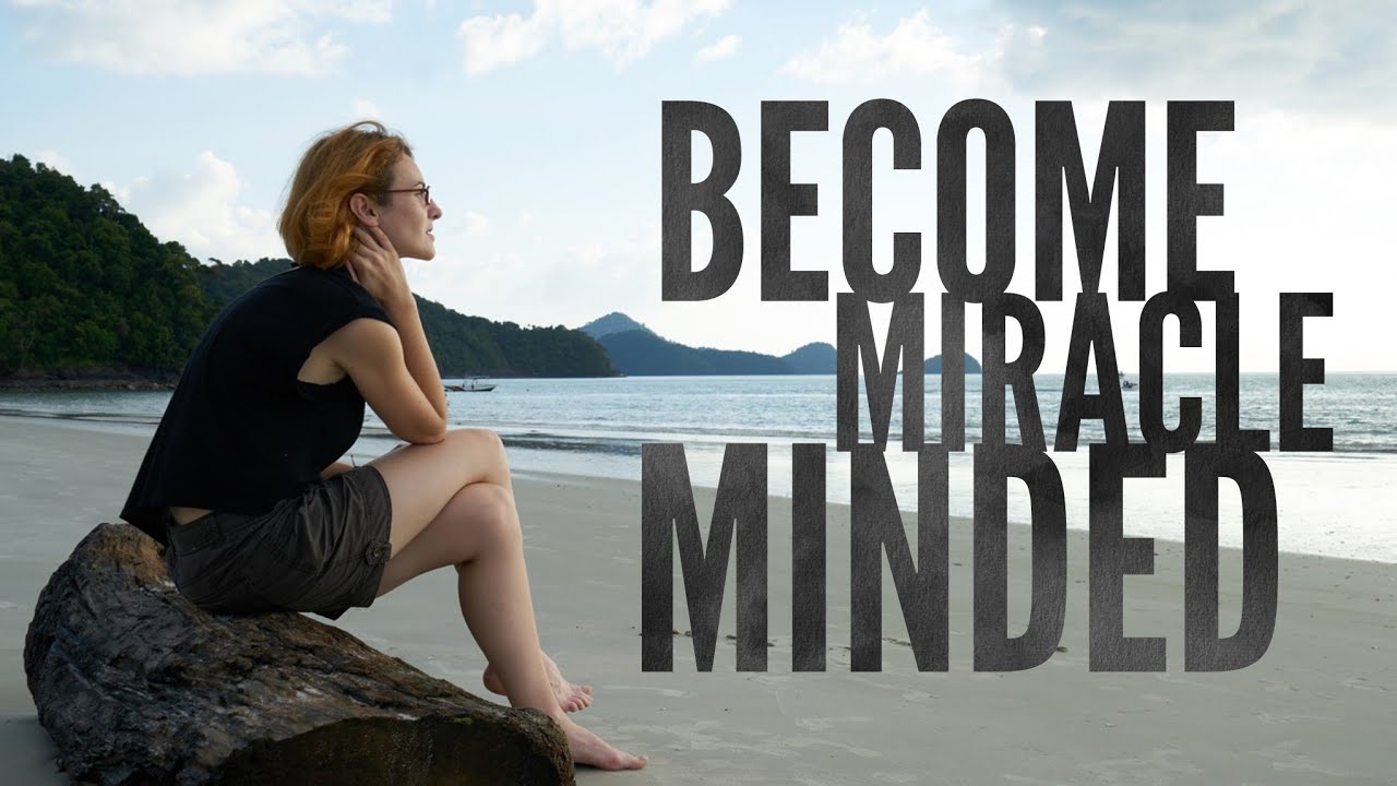 Become Miracle Minded &bull; ACIM &bull; Maria Felipe