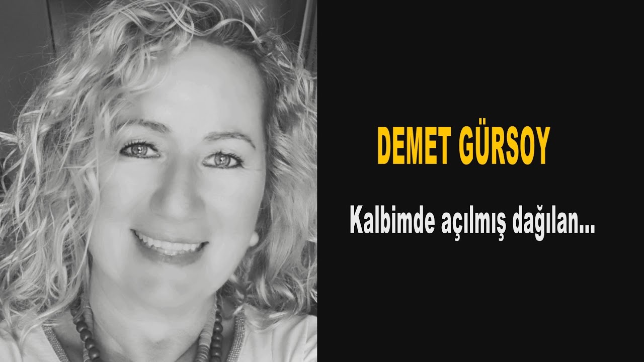 DEMET GÜRSOY - Kalbimde açılmış dağılan bir kuru güldün