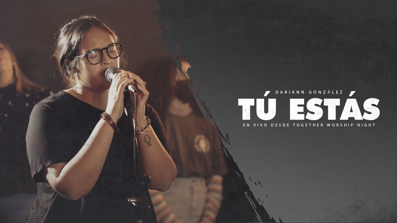 Tu Estás- Dariann González (En vivo desde ‘Together Worship Night’)