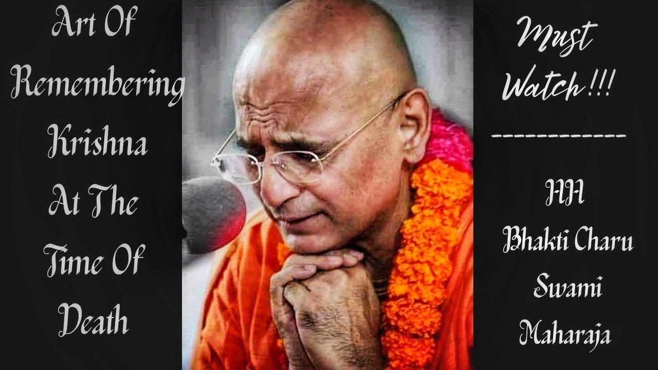 Art Of Remembering Krishna At The Time Of Death || HH Bhakti Charu Swami Maharaja