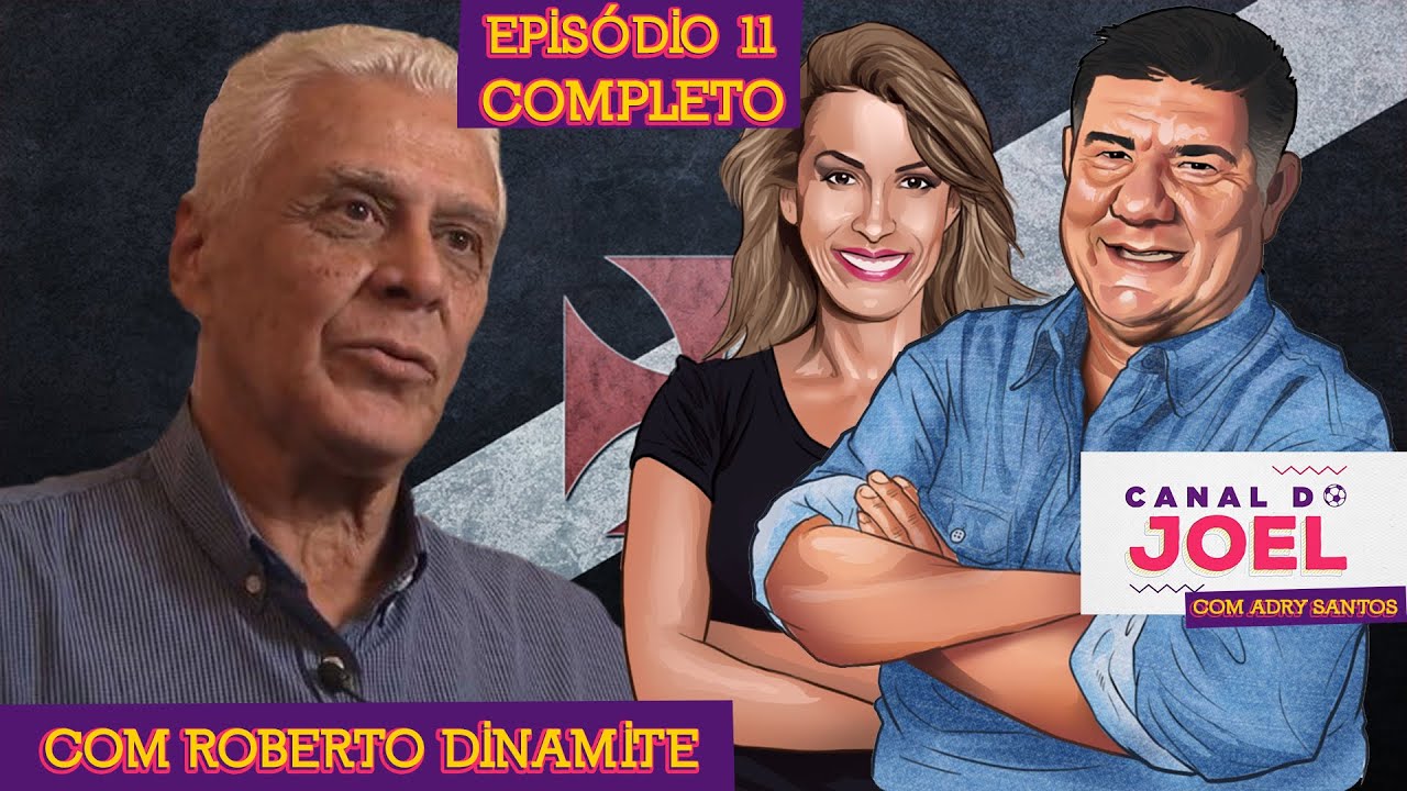Canal do Joel com Roberto Dinamite - Episódio 11 - Completo