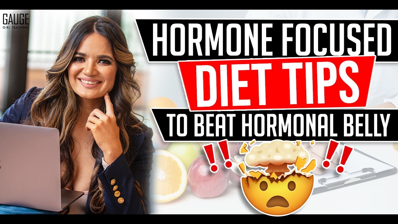 Hormone Focused Diet Tips to Beat Hormonal Belly │ Gauge Girl Training