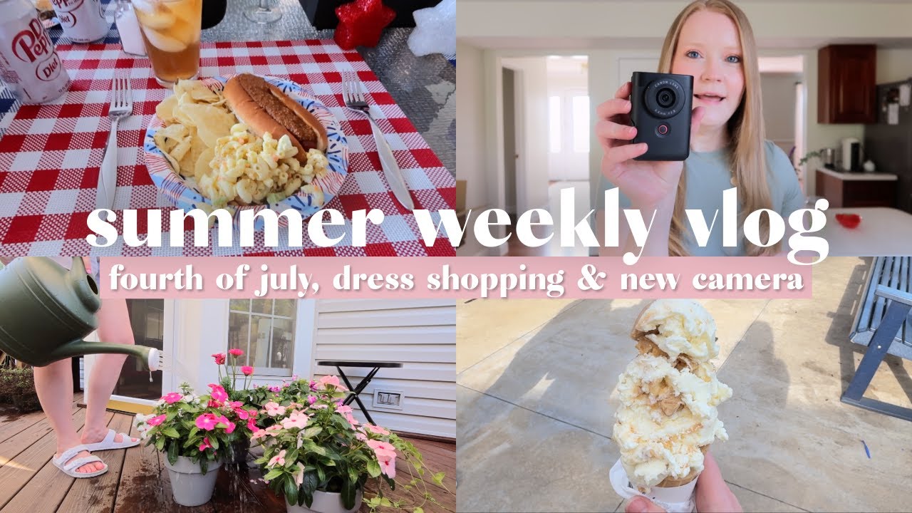 Summer Weekly Vlog | Fourth of July, Dress Shopping & New Canon Powershot V10 Camera