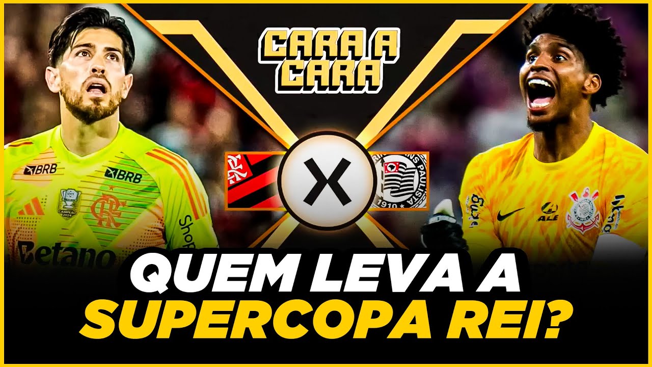 CARA A CARA: FLAMENGO X CORINTHIANS, QUEM VAI LEVANTAR ESSA TAÇA? | Corte do Placar Aberto