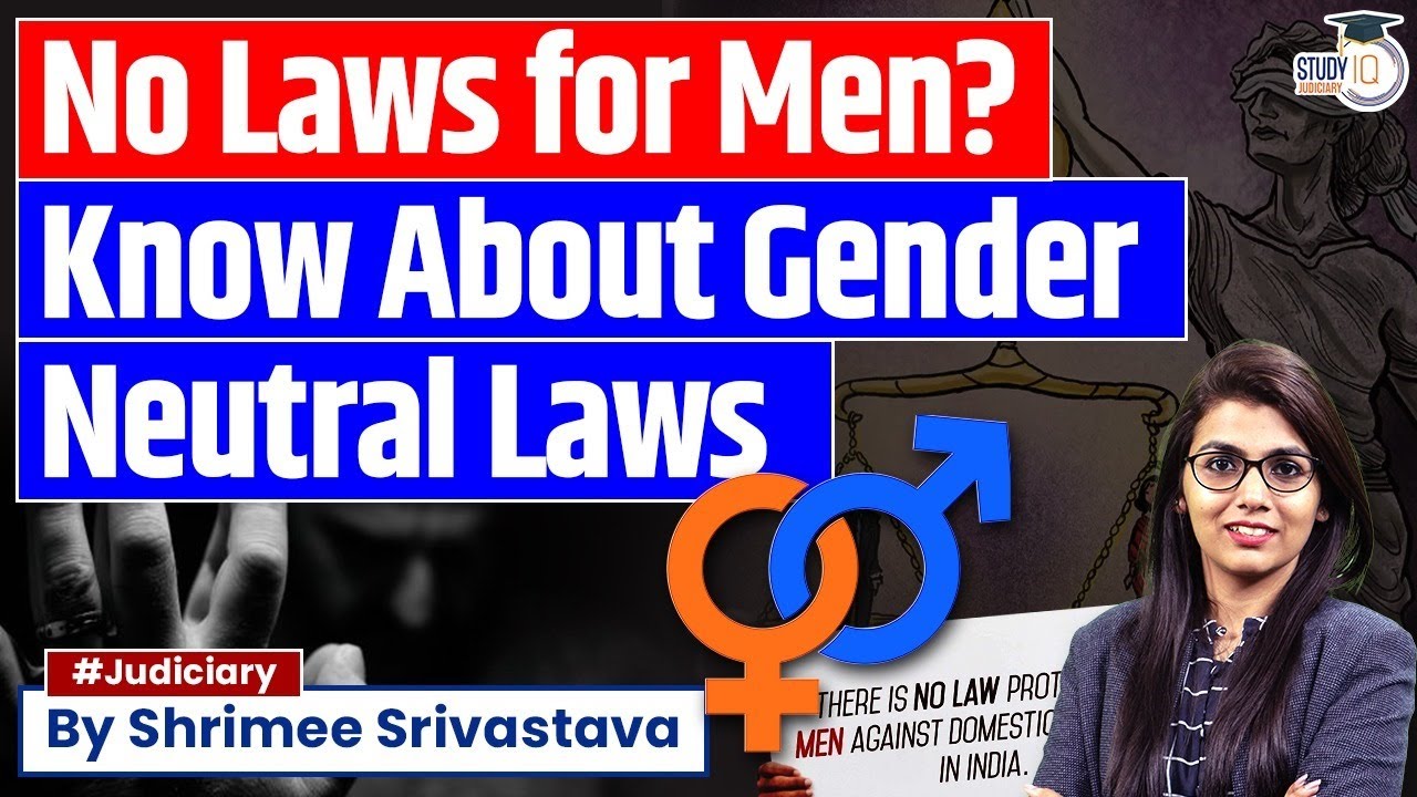 No Laws for Men in India | Need Gender Neutral Laws | Judiciary Preparation | StudyIQ