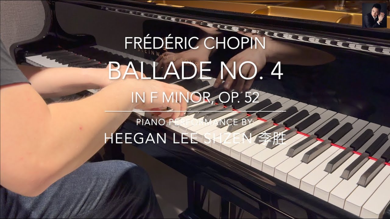 Chopin: Ballade No. 4 in F minor, Op. 52 | Pianist: Heegan Lee Shzen 李胜