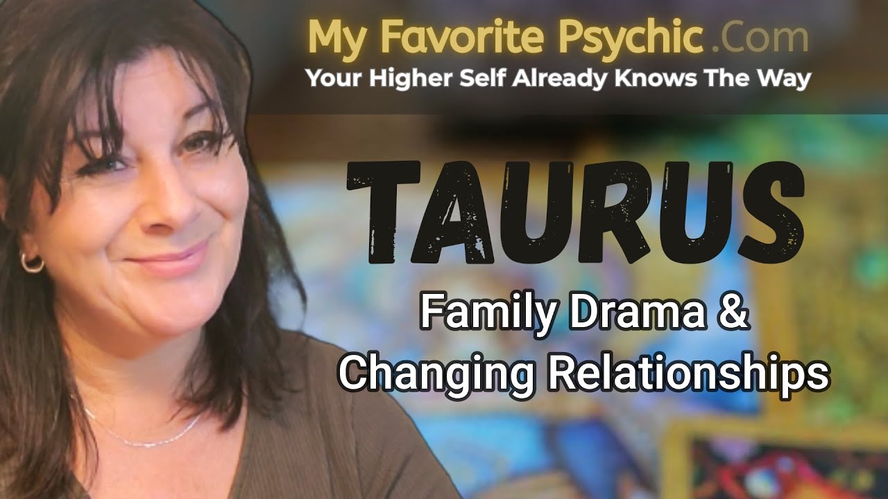 TAURUS - CHANGING RELATIONSHIPS & FAMILY DRAMA #loyalty #family
