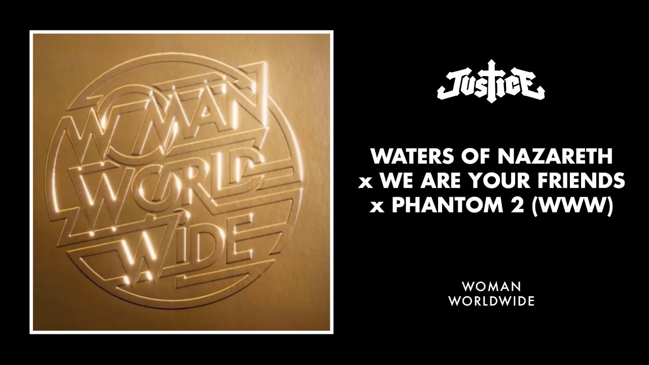 Justice - Waters of Nazareth x We Are your Friends x Phantom 2 (WWW) [Official Audio]