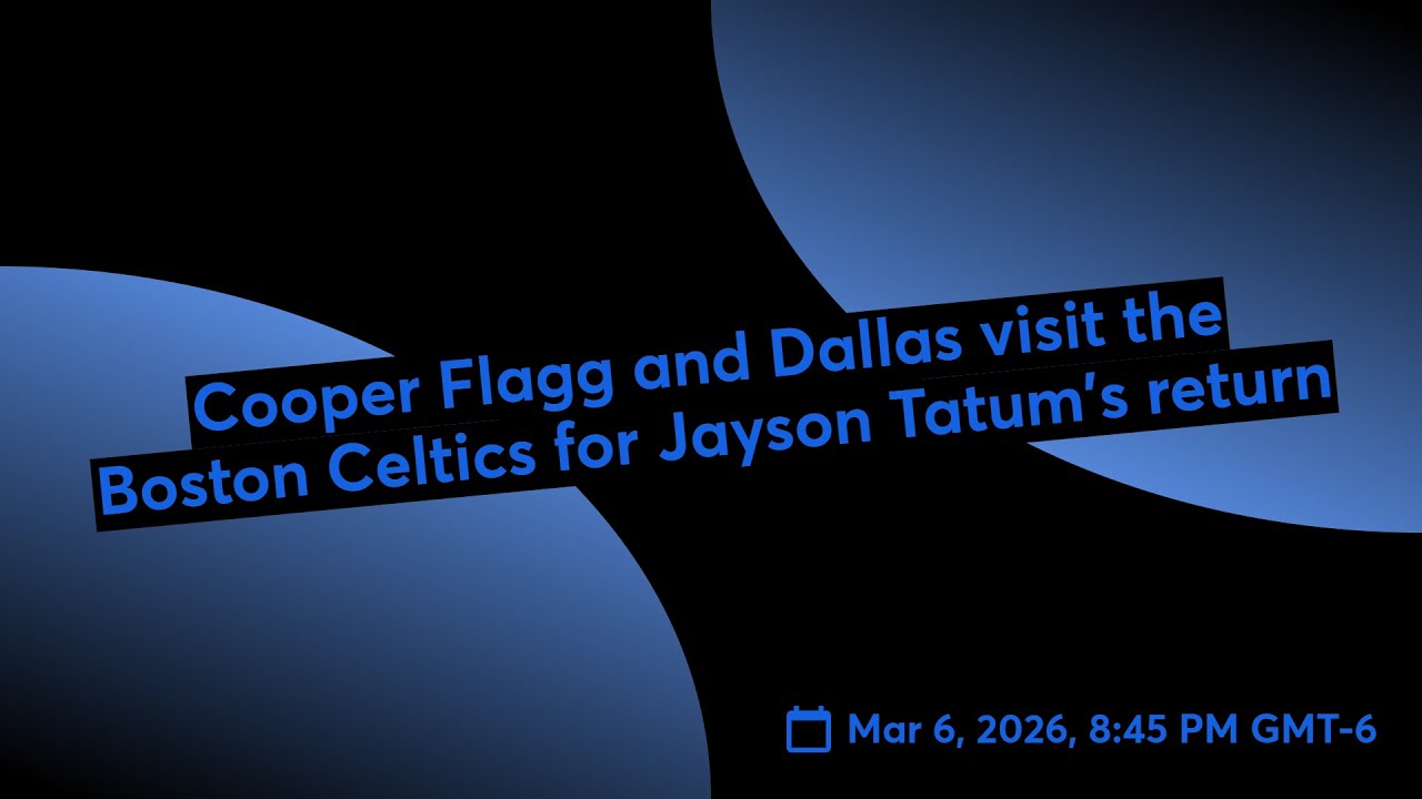 📱Cooper Flagg and Dallas visit the Boston Celtics for Jayson Tatum's return 📱