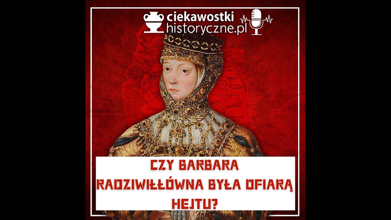 Czy Barbara Radziwiłłówna była ofiarą hejtu?