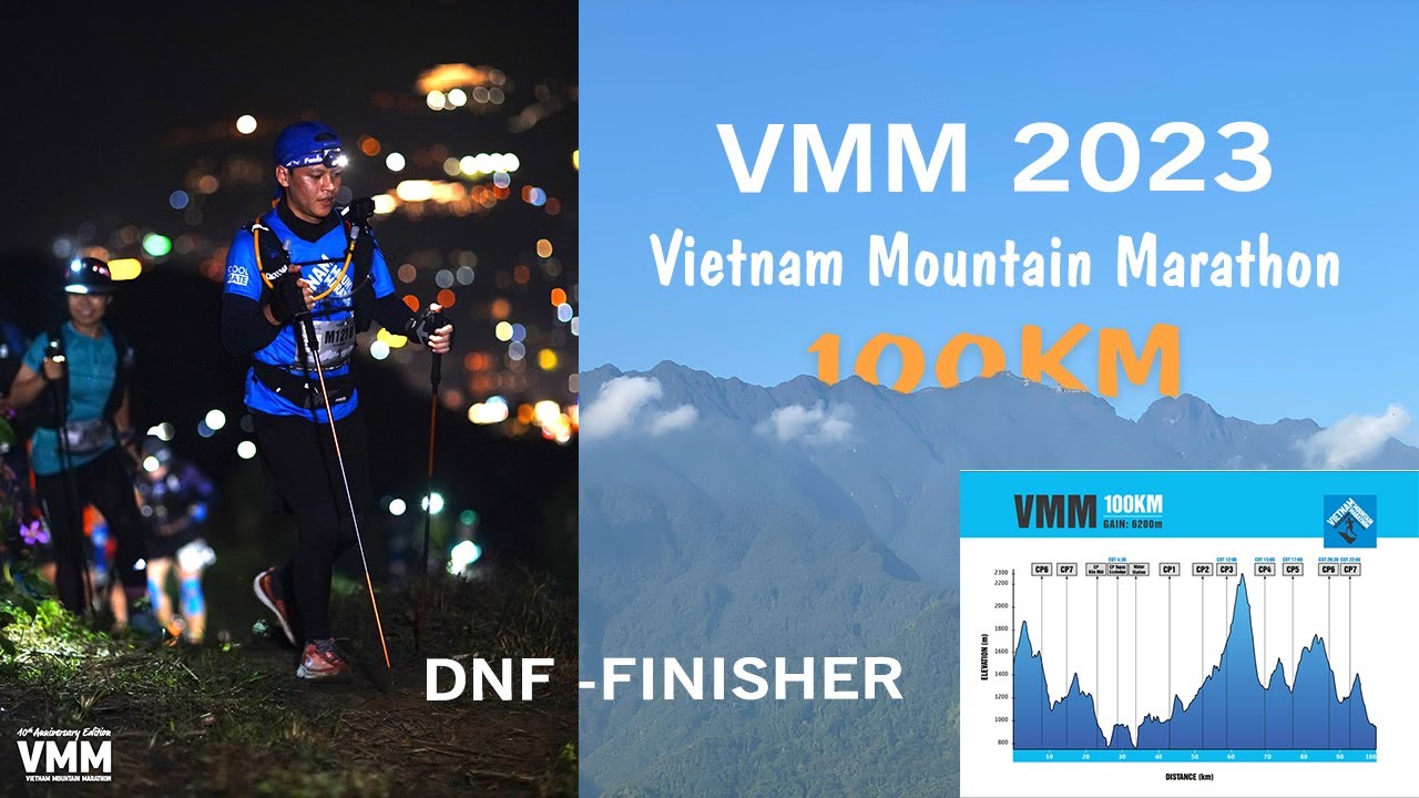 VMM 2023 100km | Xuy&ecirc;n đ&ecirc;m chiến đấu Route mới & đua C.O.T | Chia sẻ kinh nghiệm giữa DNF & Finisher