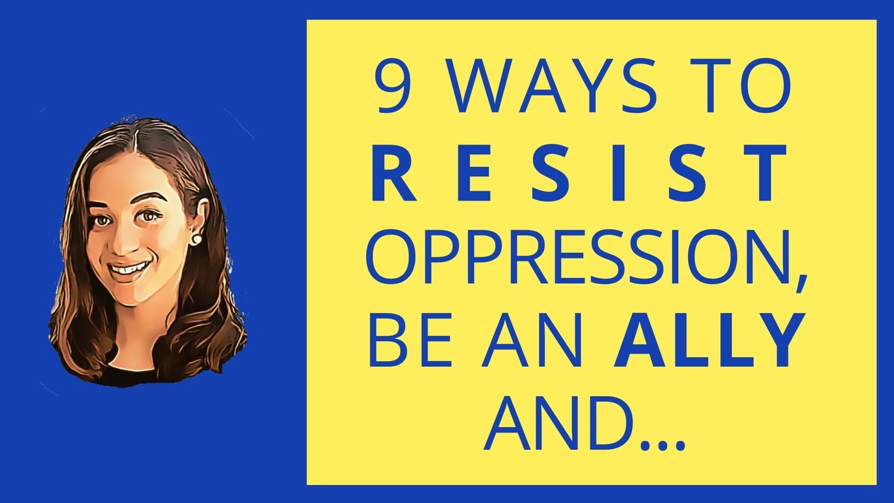 9 Ways to Resist Oppression, Be an Ally or Take Social Justice Actions
