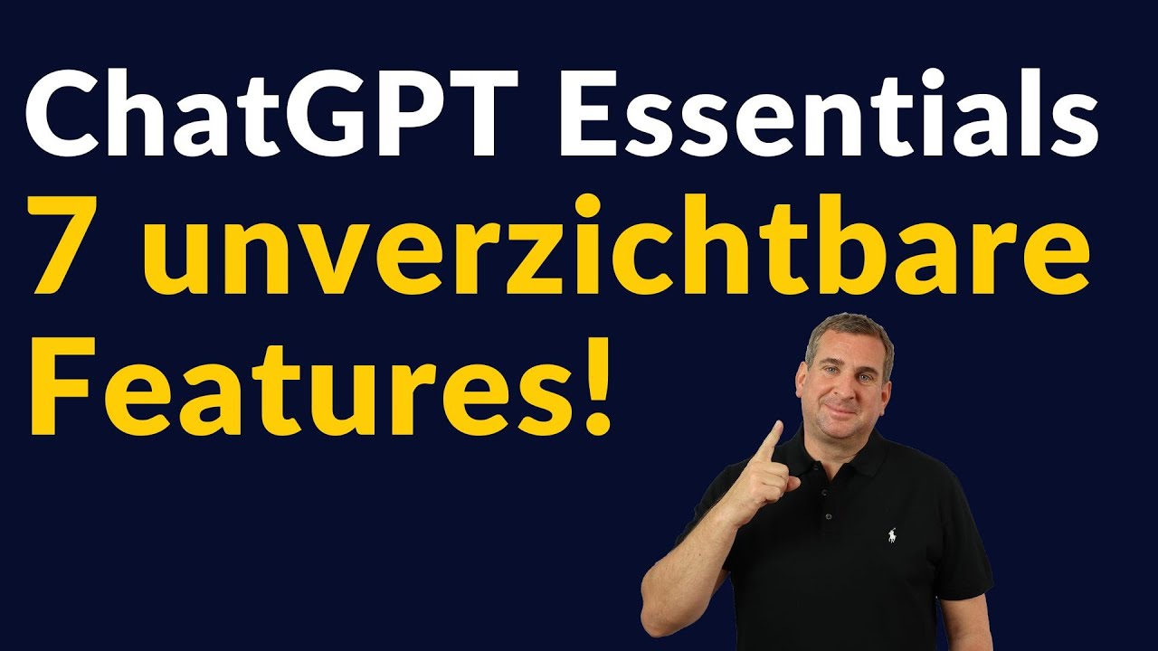 ChatGPT Essentials: 7 Features, die Du kennen musst!