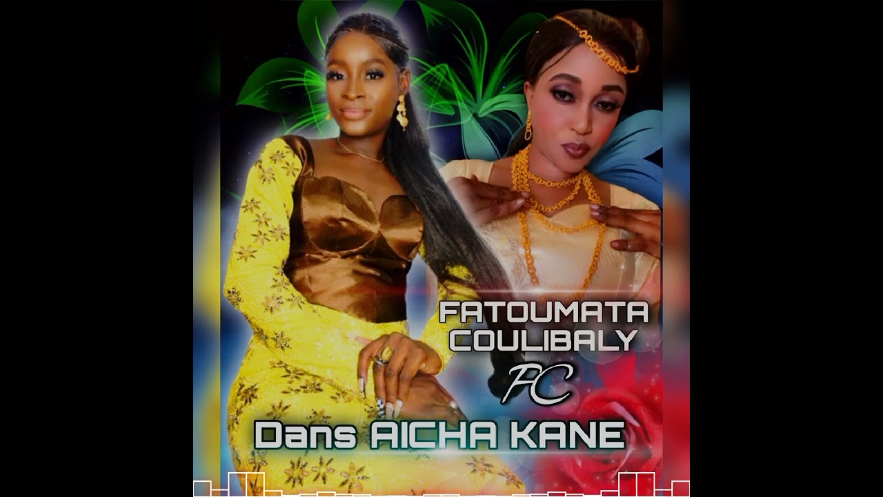 Fatoumata Coulibaly Dite fc de kaarta fassa de Aicha kane diallo