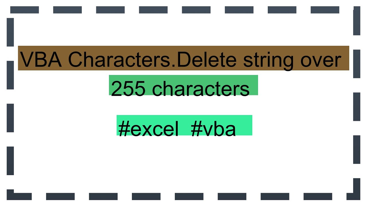 VBA Characters.Delete string over 255 characters
