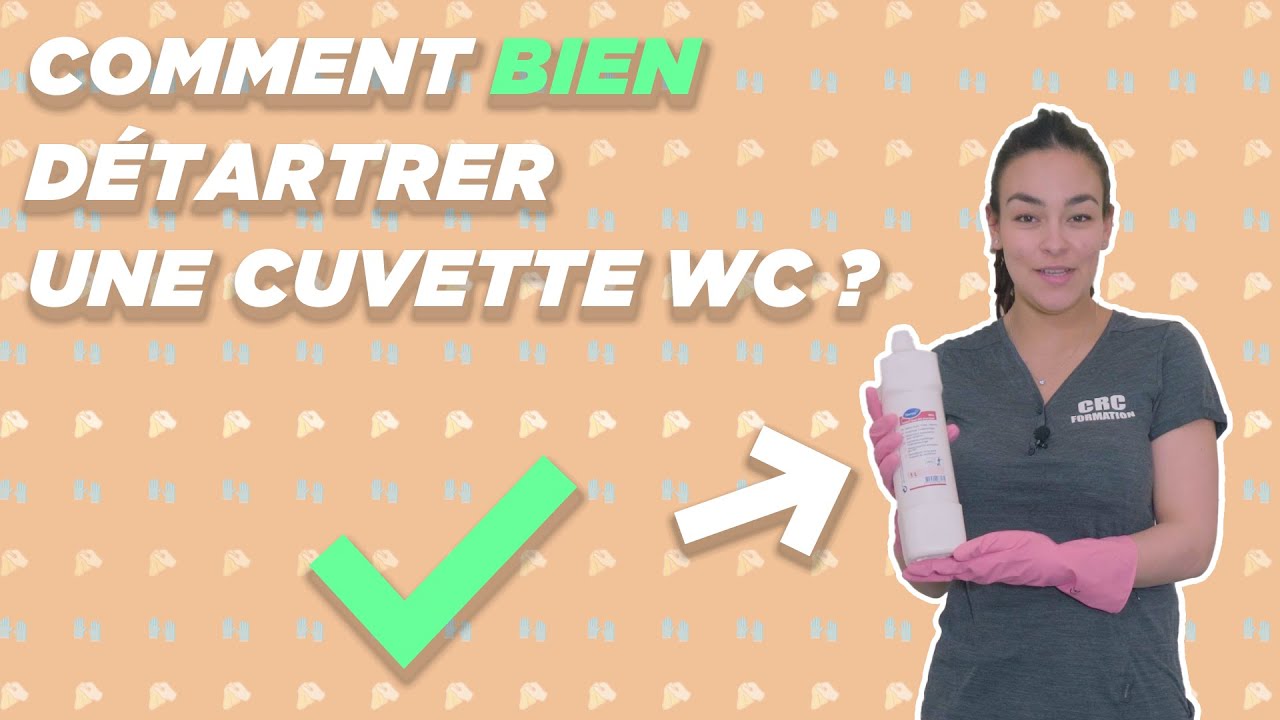 COMMENT DÉTARTRER UNE CUVETTE DE WC ?