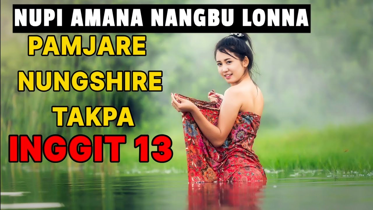 Nupi Amana Nangbu Lonna Pamjare Nungshire Takpa Inggit 13