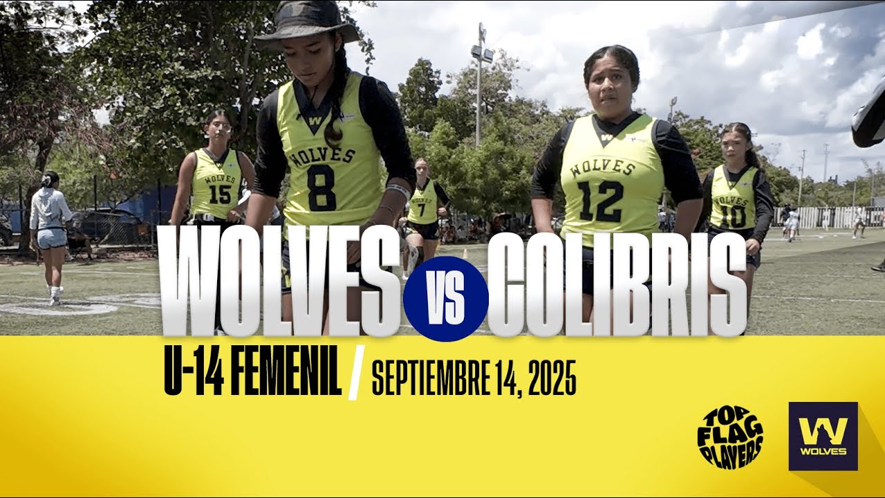 🎥 Wolves 🐺 VS Colibrís 🪶 | U14 Femenil Flag Football | LEFAFCASE Cancún - Septiembre 14, 2025