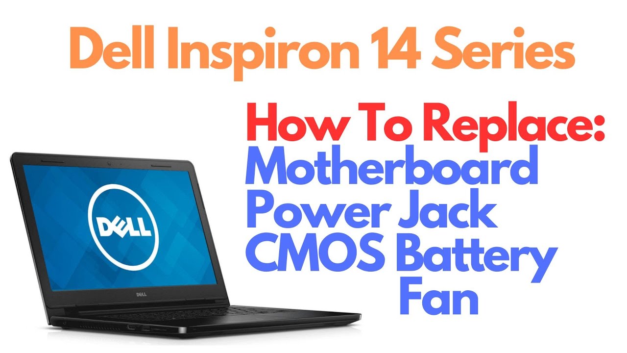 How To Replace Motherboard, Power Jack, CMOS Battery, Fan for Dell Inspiron 14 Laptop Computer