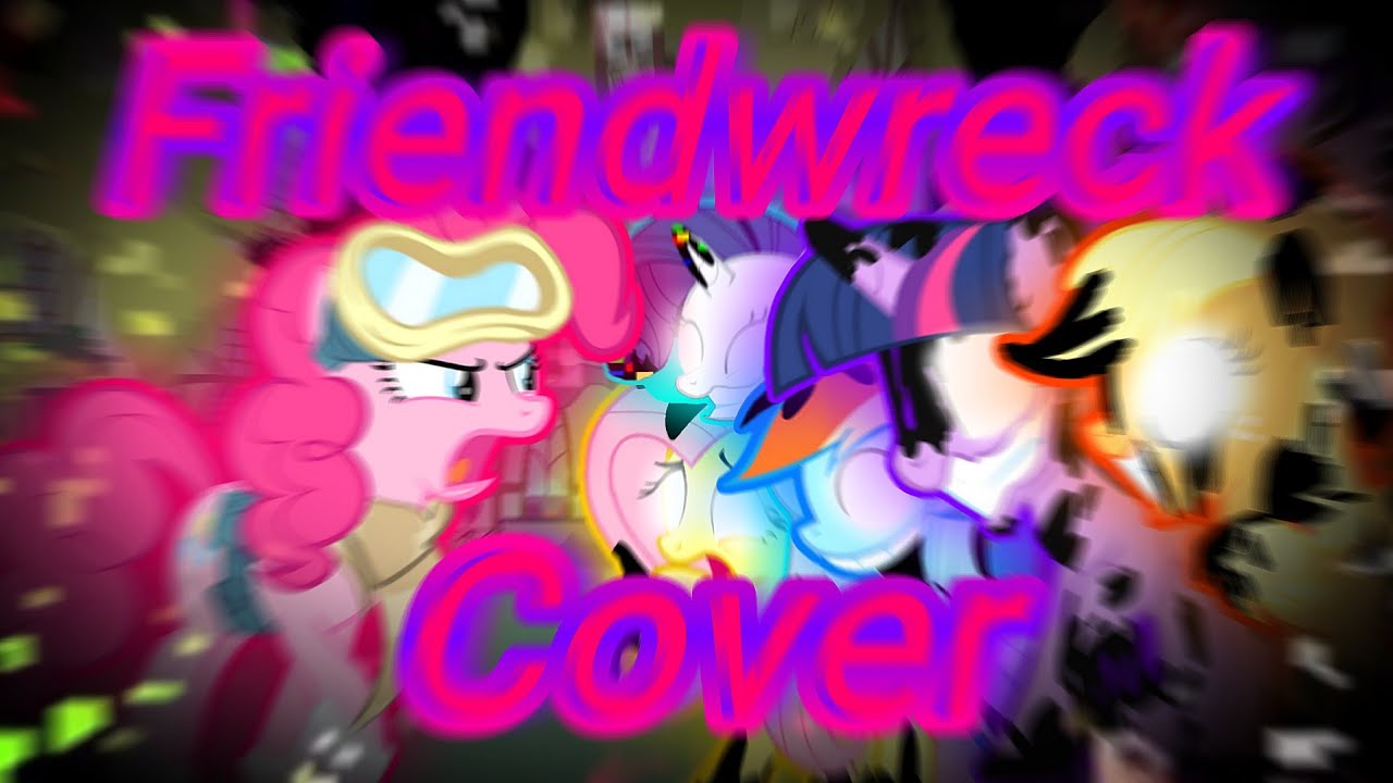 Friendwreck|FNF|Carwreck but Pinkie Pie, Twilight and her corrupt friends sing it|Cover