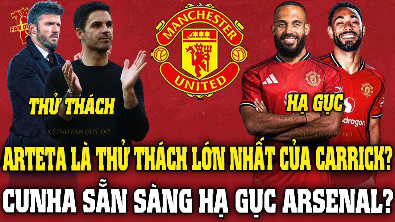 Tin MU Sáng 22/1: ARTETA LÀ THỬ THÁCH LỚN NHẤT CỦA CARRICK? CUNHA SẴN SÀNG HẠ GỤC ARSENAL?