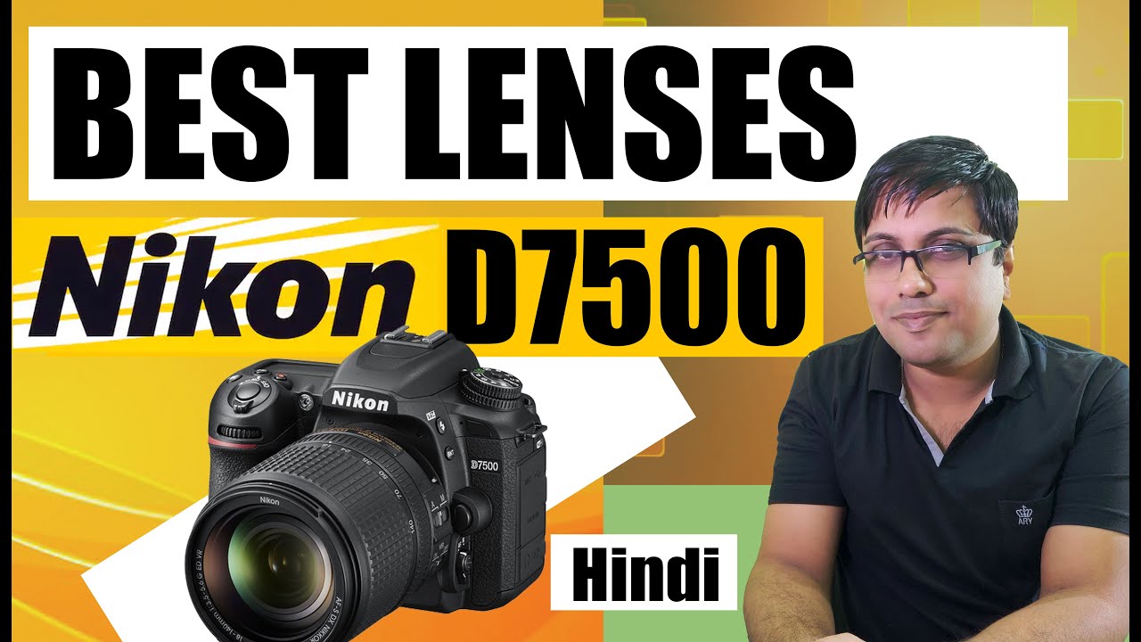 Best Lenses for Nikon D7500