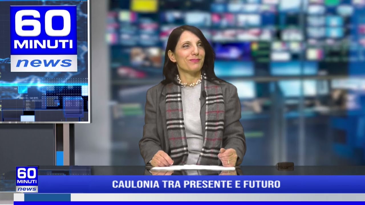 60 NEWS | CAULONIA TRA PRESENTE E FUTURO