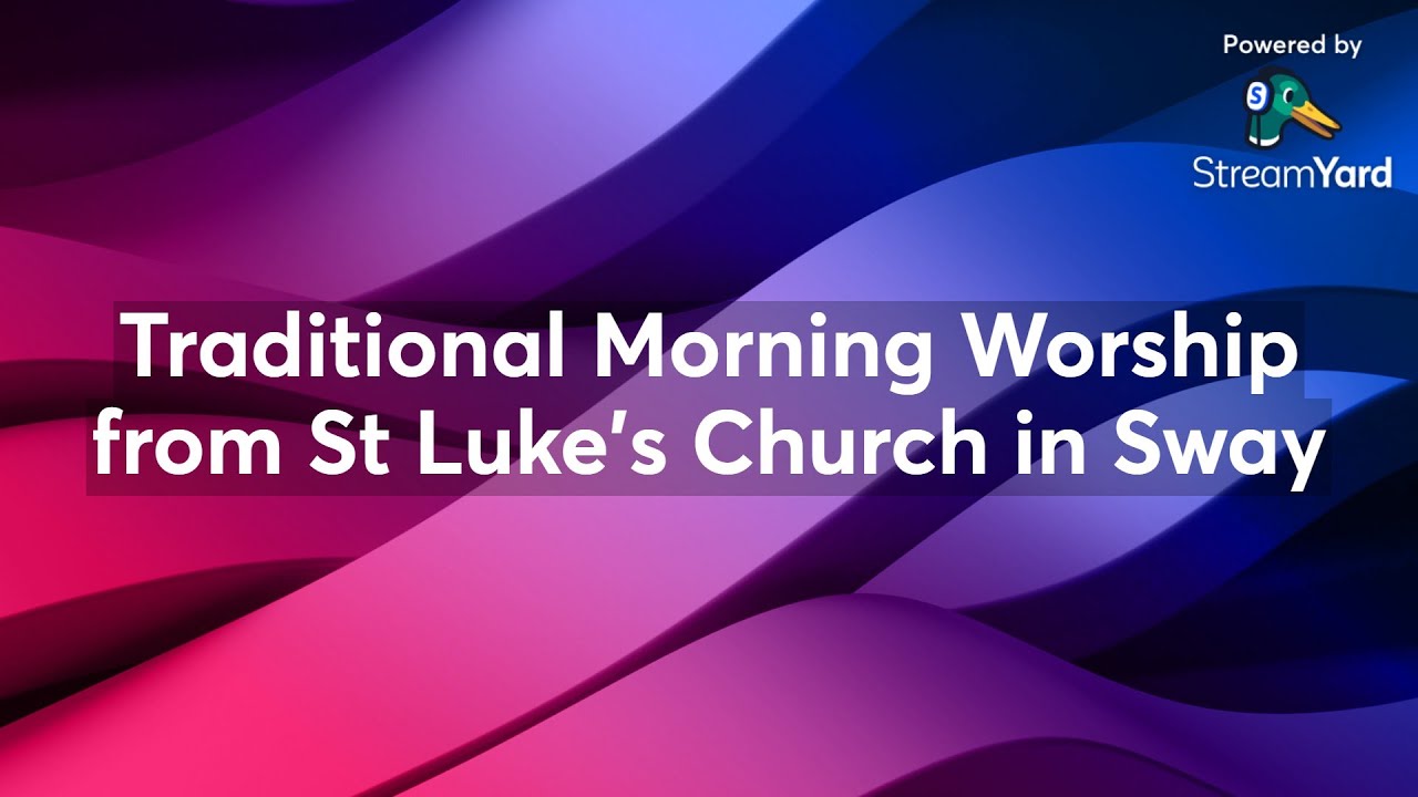 Traditional Morning Worship from St Luke's Church in Sway