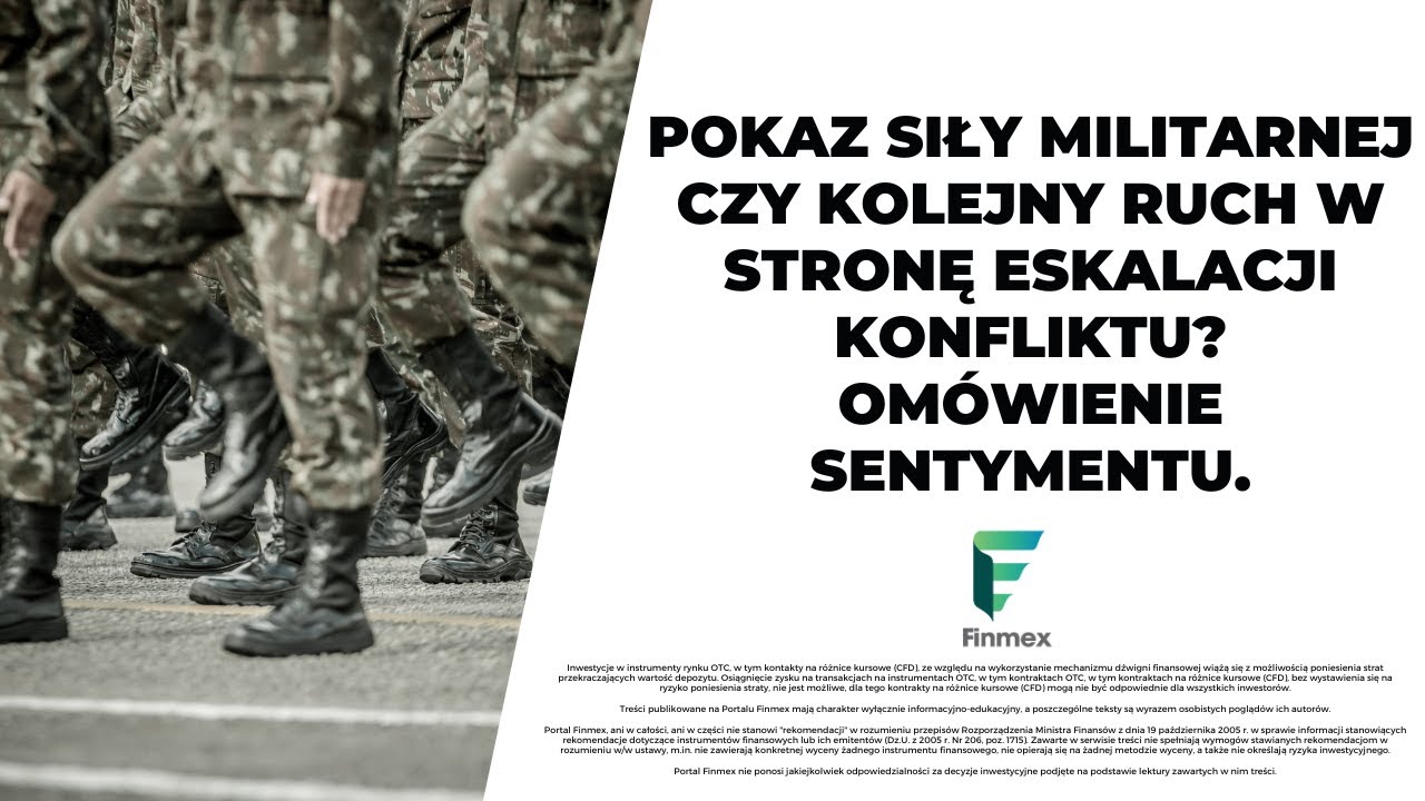 Pokaz siły militarnej czy kolejny ruch w stronę eskalacji konfliktu? Omówienie sentymentu.