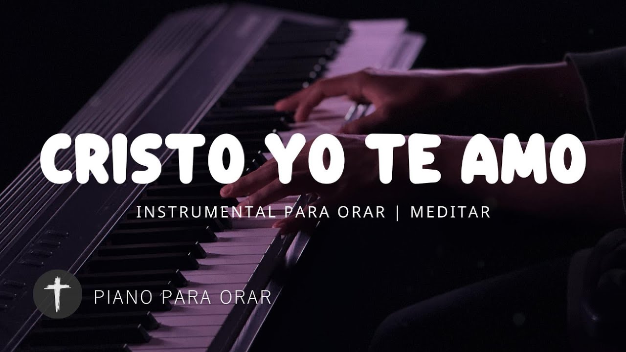 1 Hora - MUSICA INSTRUMENTAL PARA ORAR - CRISTO YO TE AMO