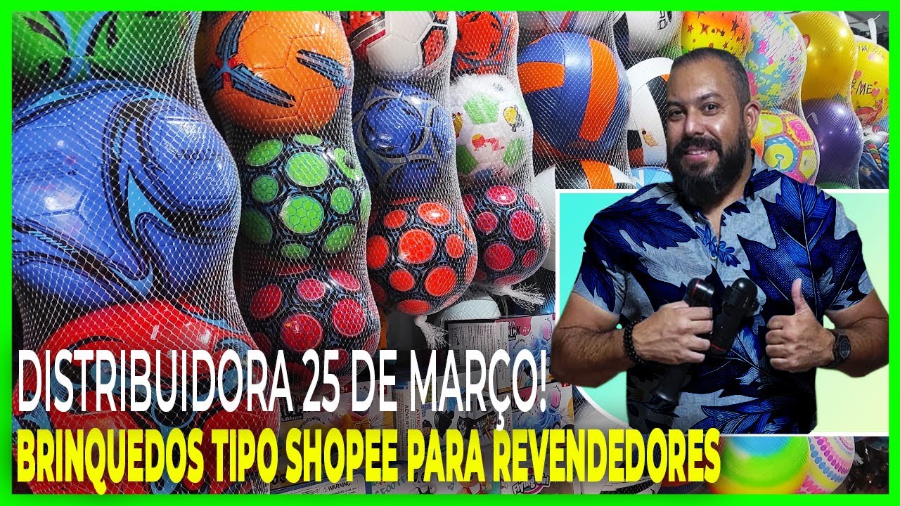 BRINQUEDOS TIPO SHOPEE SUPER BARATOS PARA REVENDEDORES - FORNECEDOR 25 DE MARÇO
