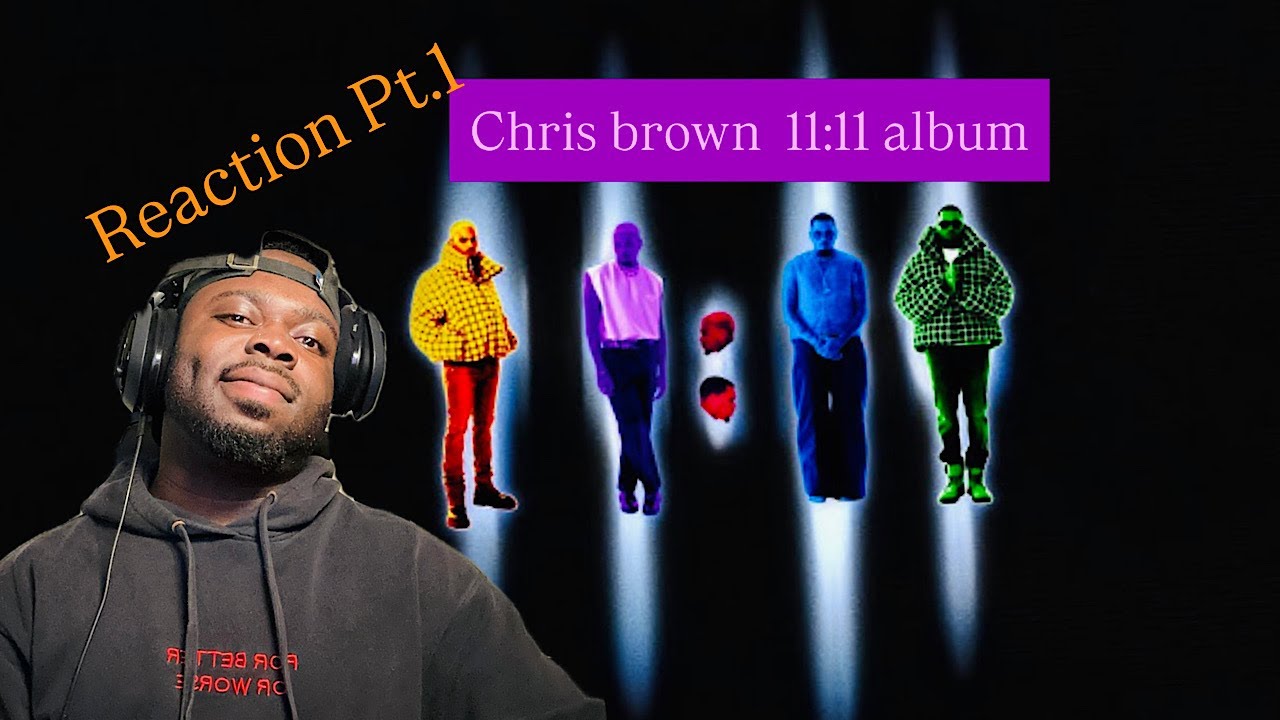 FIRST TIME LISTENING!! Chris Brown 11 11 Album Pt.1 (Reaction) | Put Some Respect on Breezy