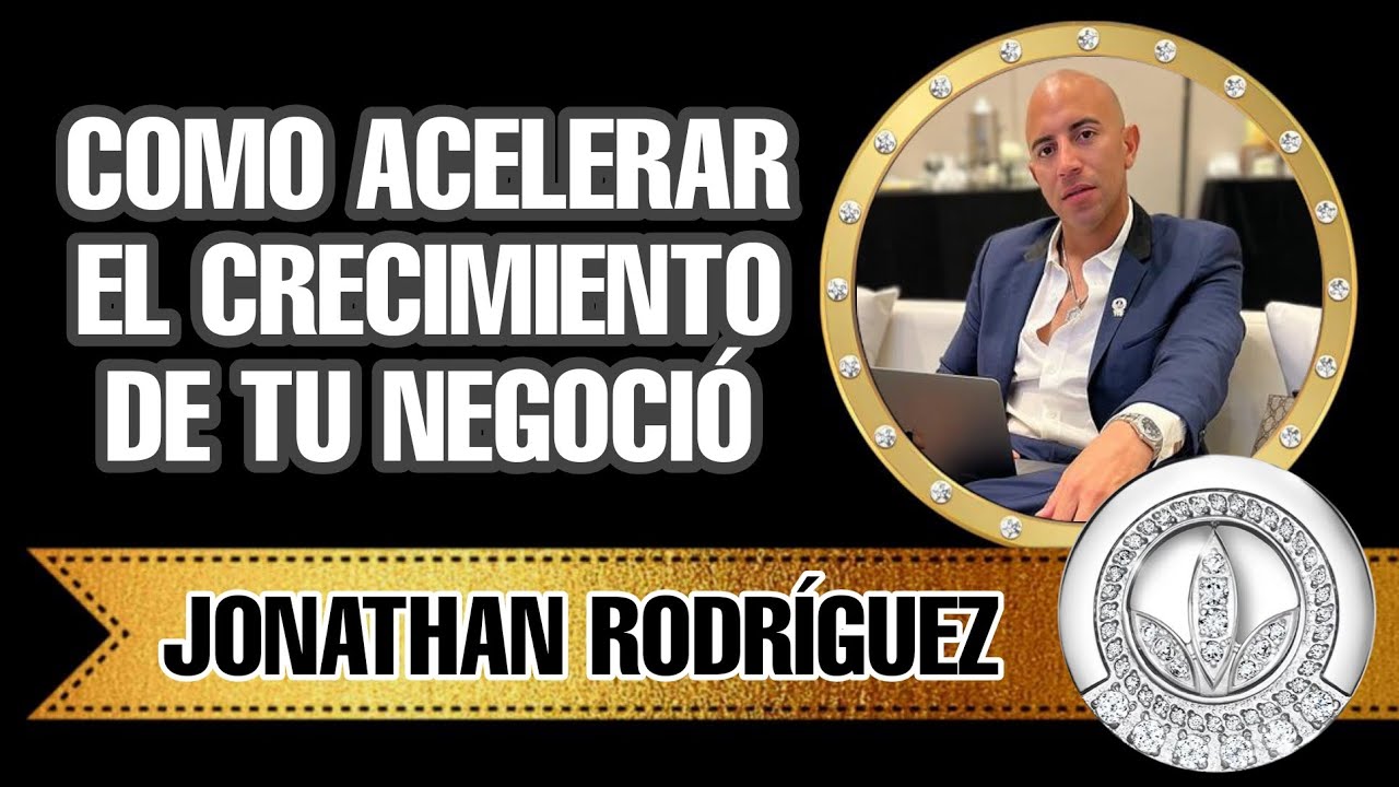 Cómo Acelerar el Crecimiento de tu Negocio | Jonathan Rodríguez | Chairman Club