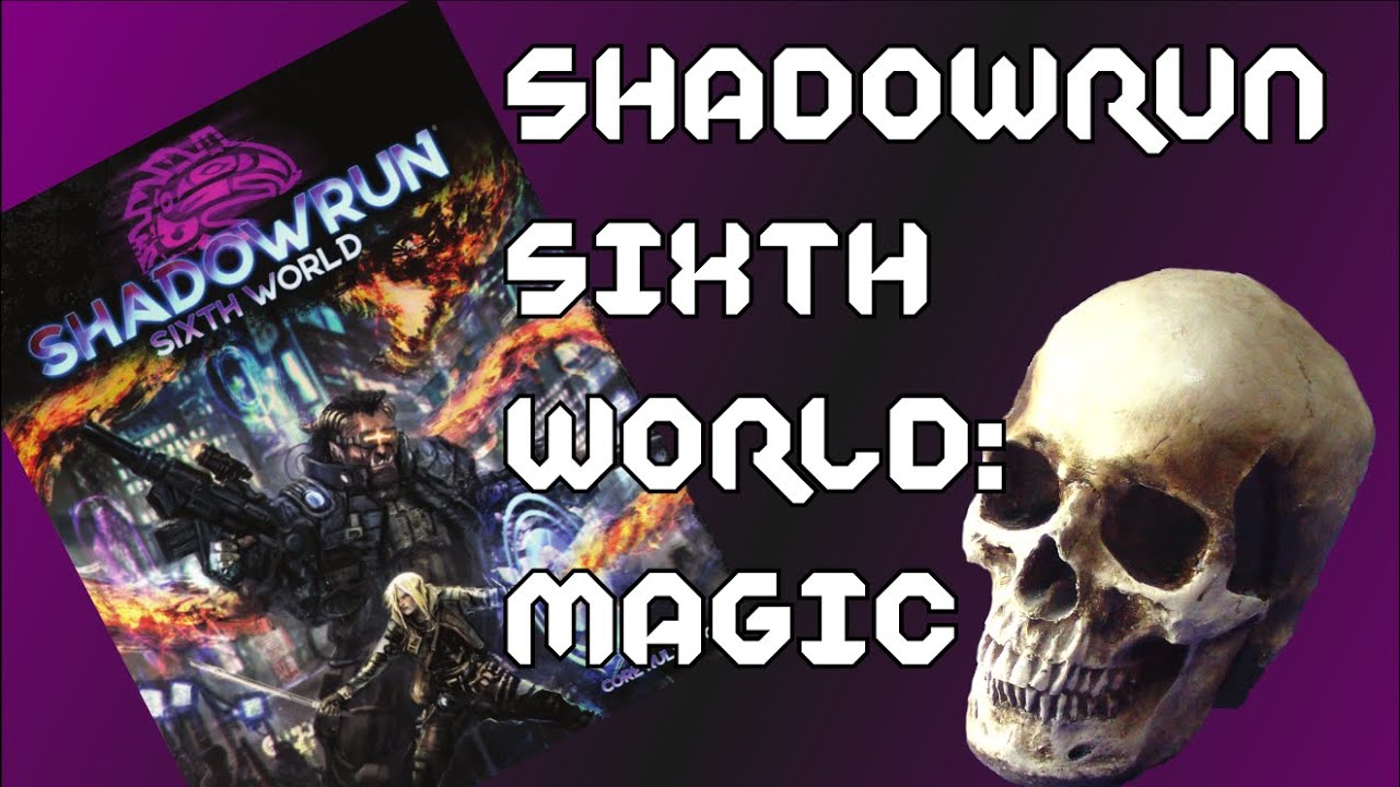 Shadowrun Sixth World: Magic
