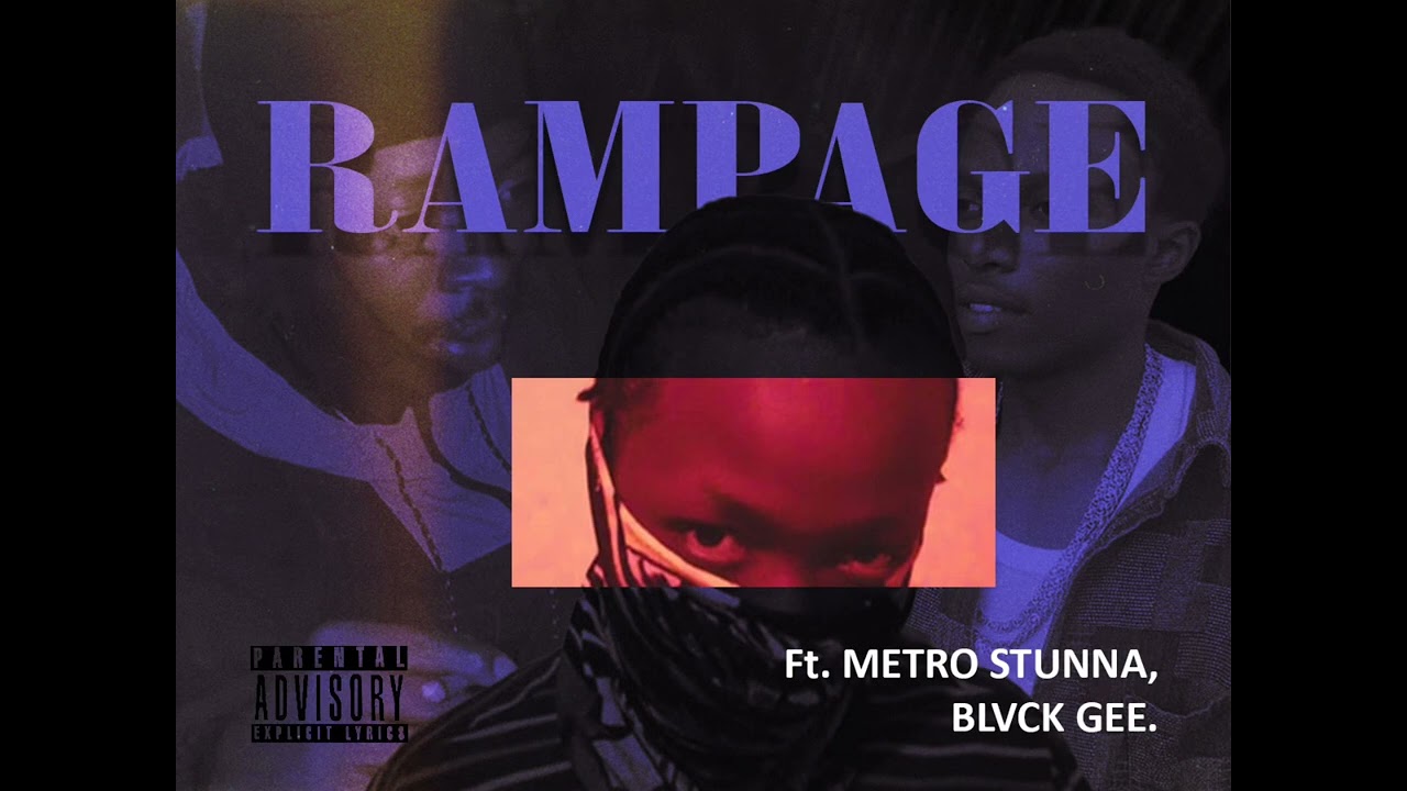 RAMPAGE ft METRO STUNNA & BLVCK GEE