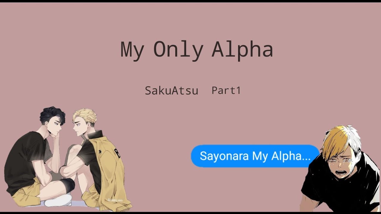 My Only Alpha ||Omegaverse SakuAtsu Series|| part1 haikyuu text