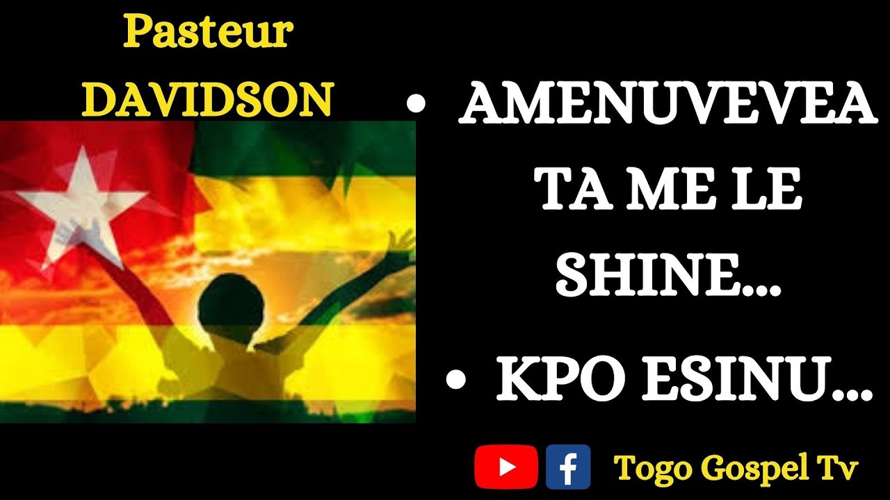 GOSPEL TOGOLAIS | PASTEUR DAVIDSON : Amenuvevea ta me le shine - kpo esinu (ewe praise songs)