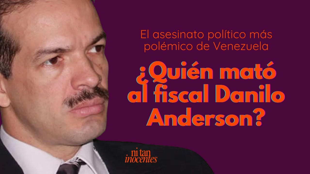 ¿Quién mató a Danilo Anderson? El asesinato más polémico de Venezuela - Ep 6 Ni tan Inocentes