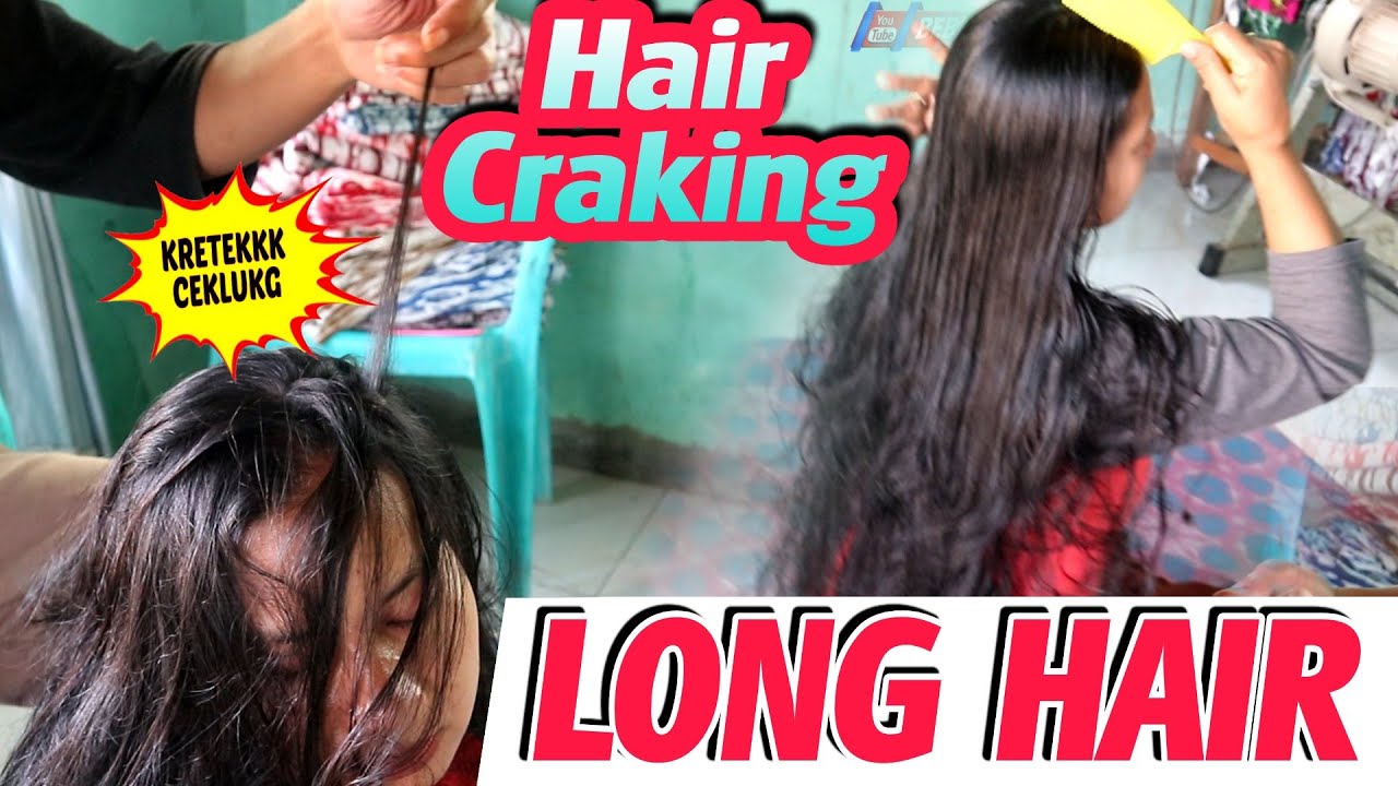 CEKLUK RAMBUT PANJANG SEPANTAT || HAIR CRACKING || BIKIN NAGIH KARNA PUSINGNYA HILANG