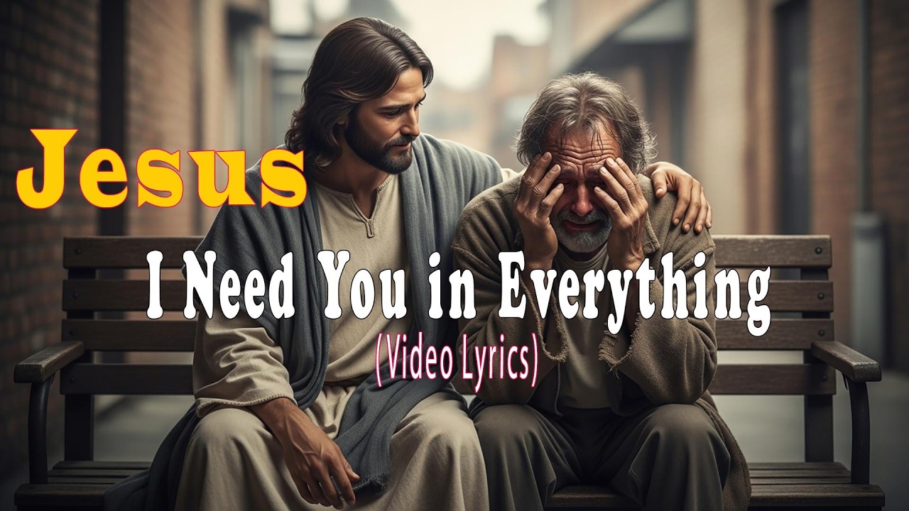 Jesus, I Need You in Everything (Lyrics Video) | Heartfelt Christian Worship Song