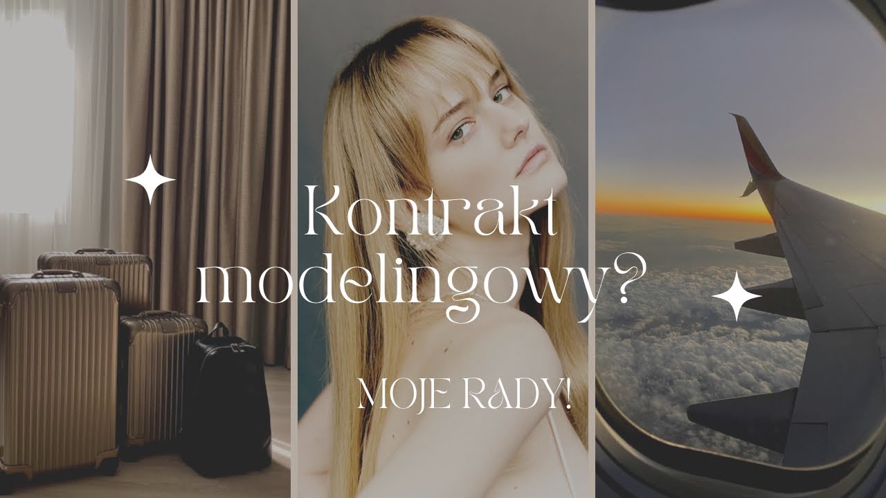 ✨KONTRAKT MODELINGOWY✨MOJE RADY